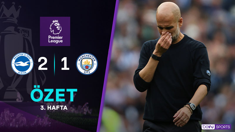 Brighton and Hove Albion 2-1 Manchester City Maç Özeti