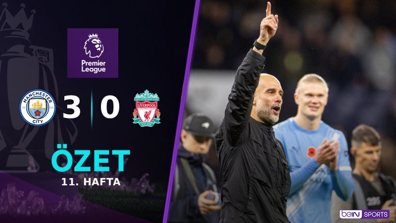 Manchester City 3-0 Liverpool Maç Özeti