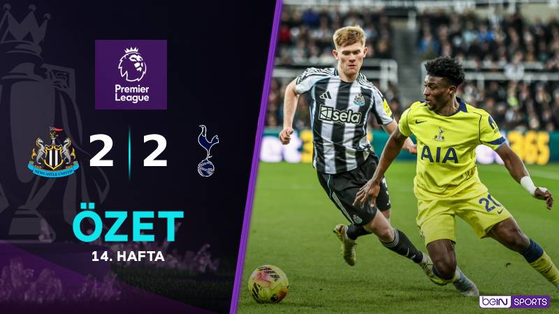 Newcastle Utd. 2-2 Tottenham Hotspur Maç Özeti