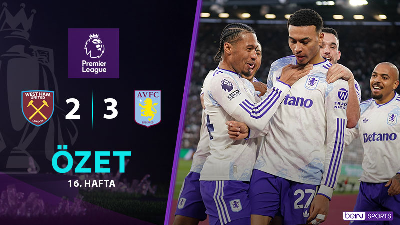 West Ham United 2-3 Aston Villa Maç Özeti