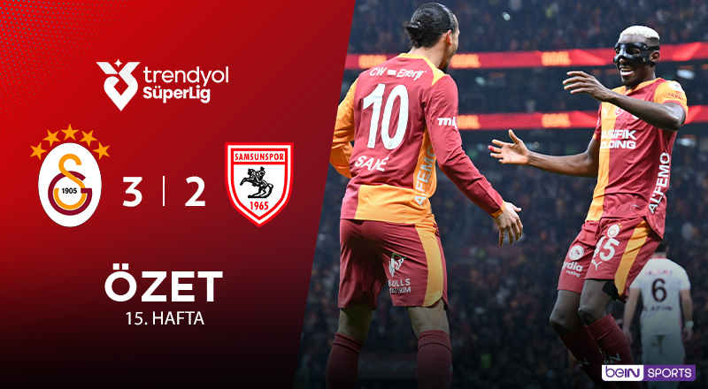 Galatasaray 3-2 Samsunspor Maç Özeti